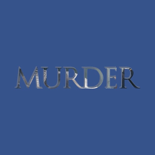 MURDER by afternoontees