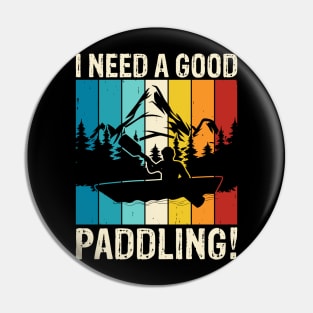 I Need A Good Paddling Rafting T shirt For Women Pin