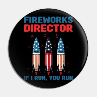 Funny Fireworks Director If I Run You Run 4th Of July Pin