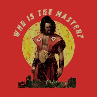 WHO IS THE MASTER? T-Shirt