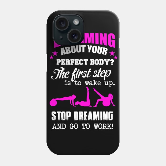Stop Dreaming Start Working Fitness Lover Gift For Women Phone Case by BadDesignCo