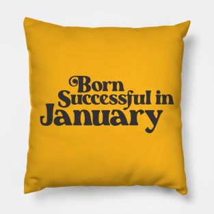 Born Successful in January - Birth Month - Birthday Pillow