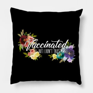 Vaccinated But I Don't Trust Y'All Rainbow Floral Design Pillow