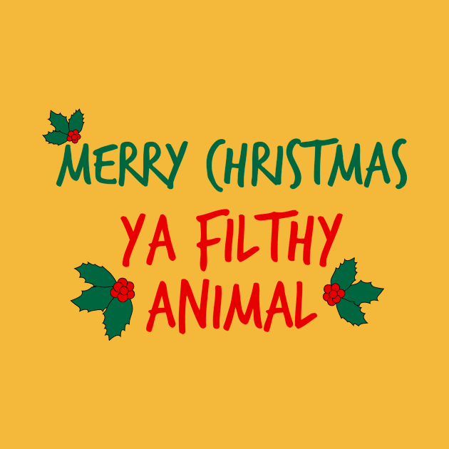 Merry Christmas ya Filthy Animal by FontfulDesigns