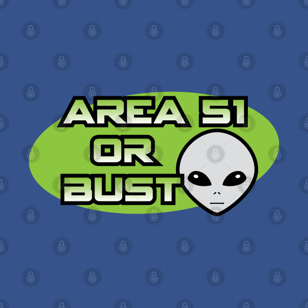 Discover Area 51 or Bust Alien - Area 51 Alien - T-Shirt