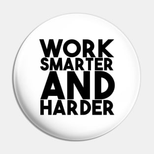 Work smarter and harder Pin