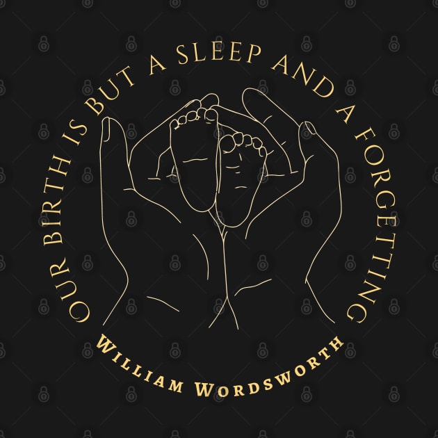 William Wordsworth quote: Our birth is but a sleep and a forgetting... by artbleed