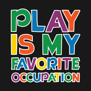 play is my favorite occupation T-Shirt