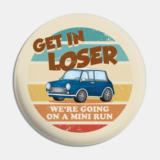 Get In Loser Were Going On A Mini Run Pin by technofaze