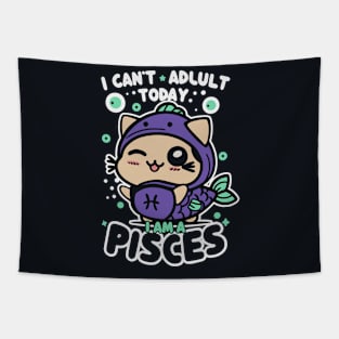 I can't adult today, I am a Pisces - Funny Zodiac Sign Tapestry