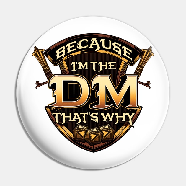 Because I'm The DM That's Why Funny RPG Gaming Pun Pin by theperfectpresents