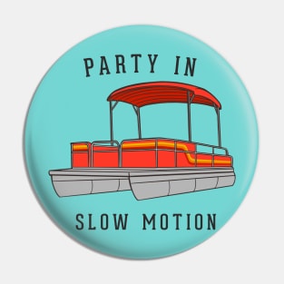 Party in slow motion Pin