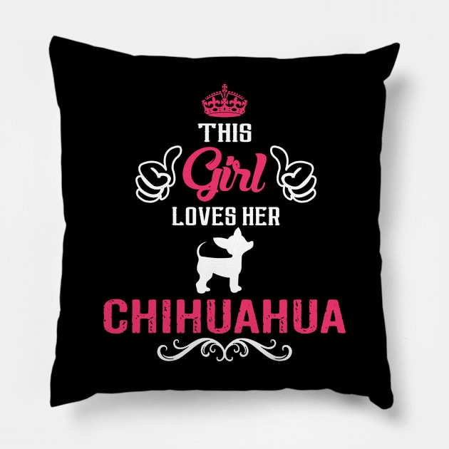 This Girl Loves Her CHIHUAHUA Cool Gift Pillow by Pannolinno