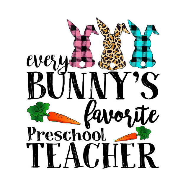 Every Bunny's Favorite Preschool Teacher Leopard Buffalo Bunny Easter Day by Magazine