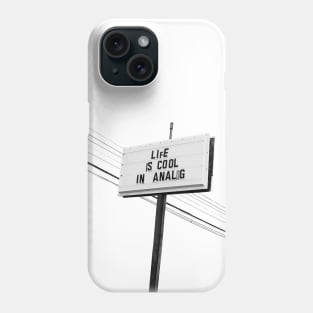 Life is Cool in Analog Phone Case