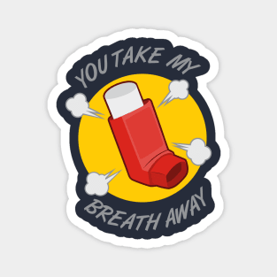 You Take My Breath Away Magnet