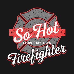 I Have My Own Firefighter T-Shirt