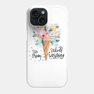 Ice Cream Solves Everything Phone Case