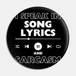 I Speak In Song Lyrics And Sarcasm Funny Pin