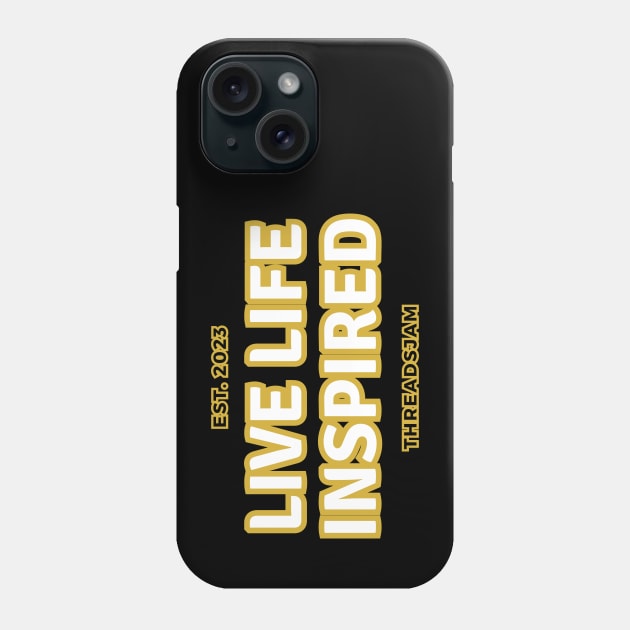 Live Life Inspired Phone Case by threadsjam