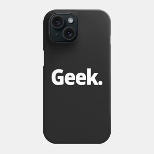 Geek. Phone Case