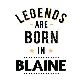 Legends Are Born In Blaine T-Shirt