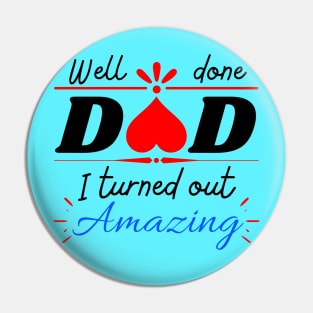 Well done dad, I turned out Amazing Pin