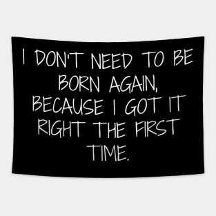 I don't need to be born again because I got it right the first time. Tapestry