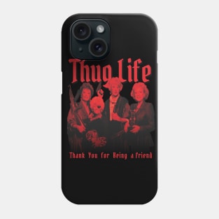 Golden Girls Thug Life Aesthetic Tribute 〶 Phone Case