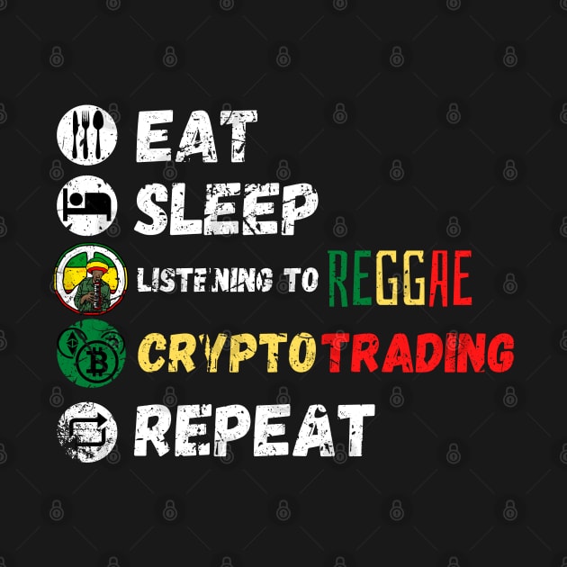Eat Sleep Listening To Reggae Crypto Trading Repeat by maxdax