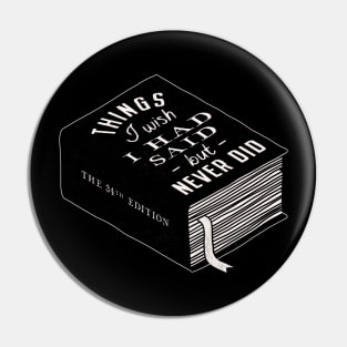 Things I Wish I Had Said but Never Did Book Pin