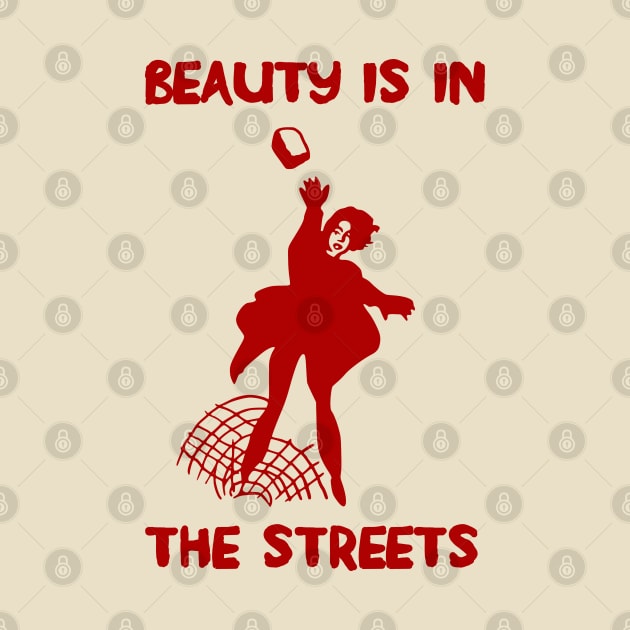 Beauty Is In The Streets Translated - Protest, French, Socialist, Leftist, Anarchist by SpaceDogLaika