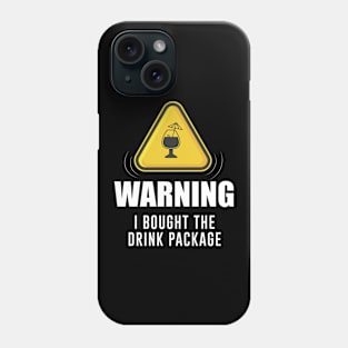 Warning I Bought The Drink Package Phone Case