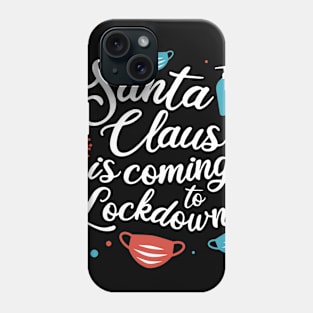 Santa Claus is coming to Lockdown Phone Case