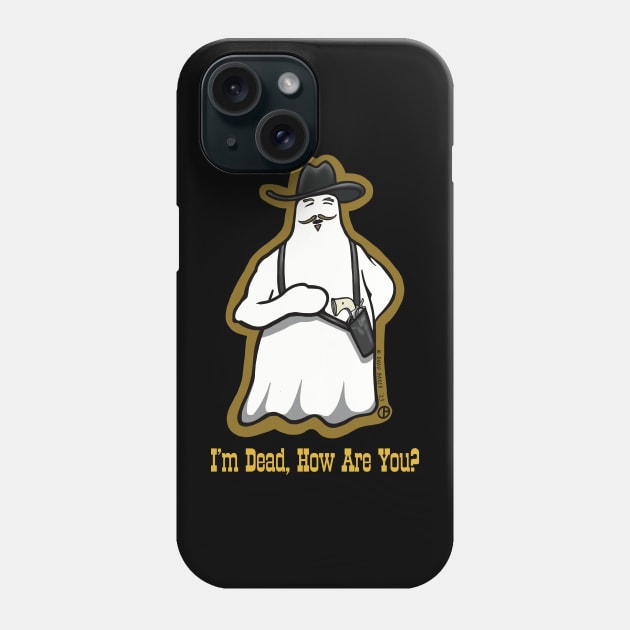 I’m Dead, How Are You? Phone Case by Art from the Blue Room