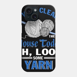 I will clean house today oh look some yarn crochet Phone Case