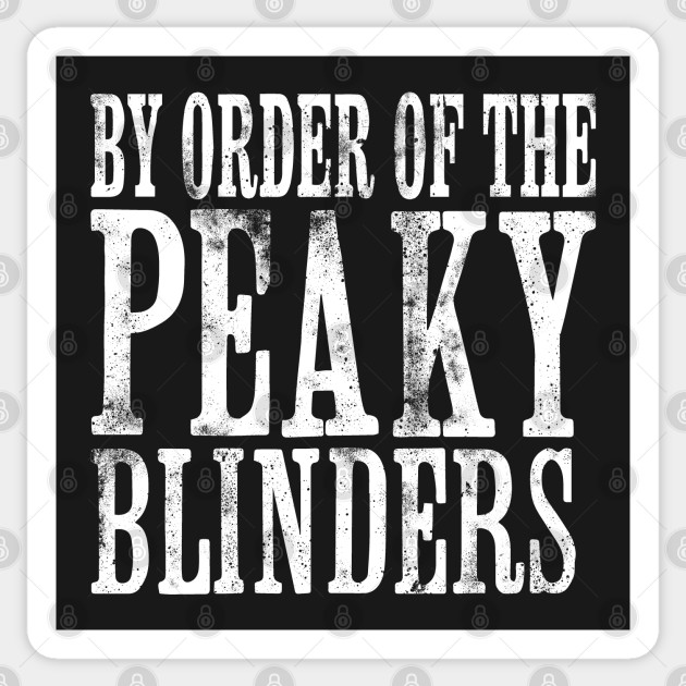 By Order of the Peaky Blinders - Peaky Blinders - Sticker