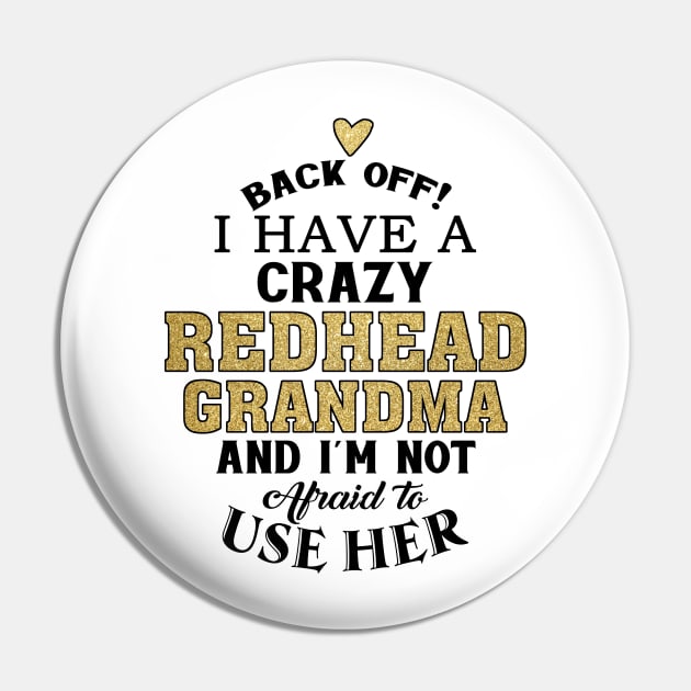 Back Off I Have A Crazy Redhead Grandma Pin by celestewilliey