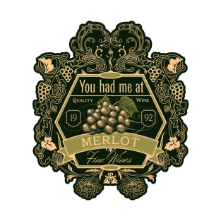 you had me at merlot T-Shirt