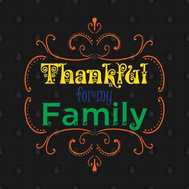 Thankful for my Family Thanksgiving & Gratitude Holiday Gift by CoolFactorMerch