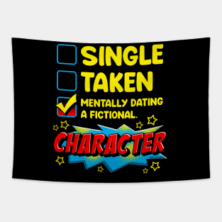 Cute & Funny Mentally Dating A Fictional Character Tapestry