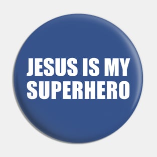 Jesus Is My Superhero Pin