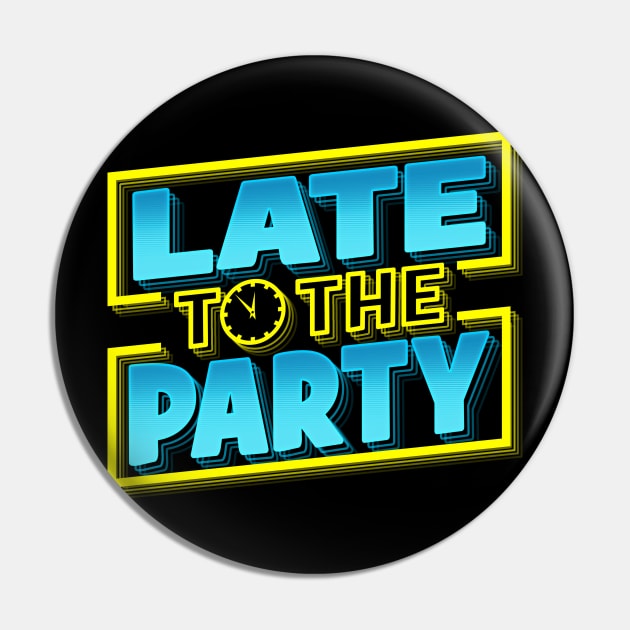 Late to the Party Logo Pin by LateToTheParty