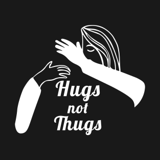 Hugs not Thugs T-Shirt