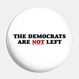 Democrats Are Not Left Pin