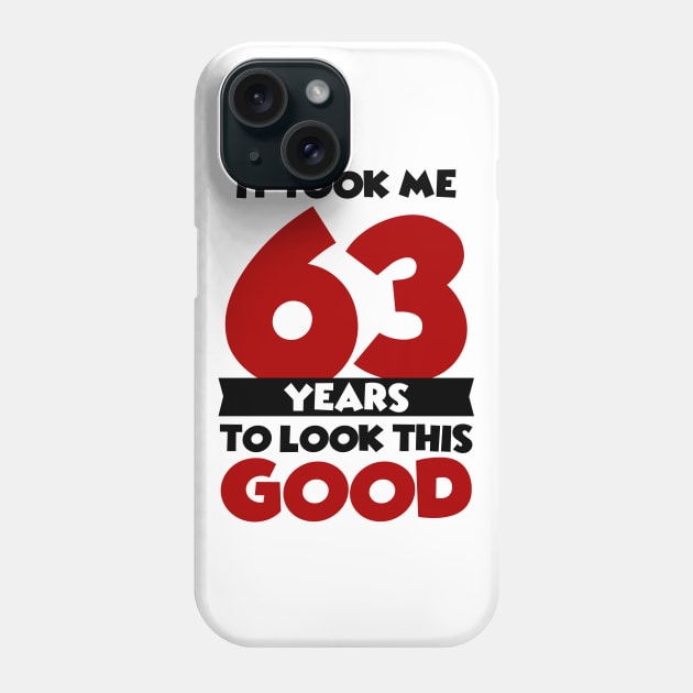 It took me 63 years to look this good Phone Case by colorsplash