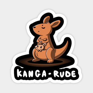 Kanga-rude Cute Funny Sarcastic Humor Kangaroo Quote Animal Lover Magnet