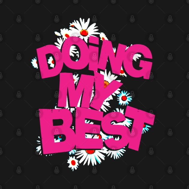 Doing My Best by Spenceless Designz