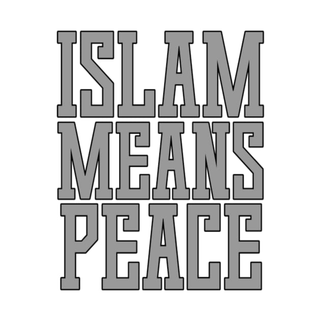 Islam Means Peace Typographic Meaningful Muslims Man's & Woman's by Salam Hadi