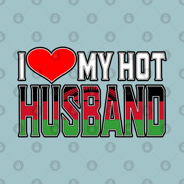 I Love My Hot Malawian Husband by Just Rep It!!